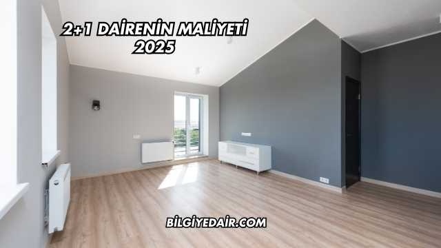 2+1 Dairenin Maliyeti 2025