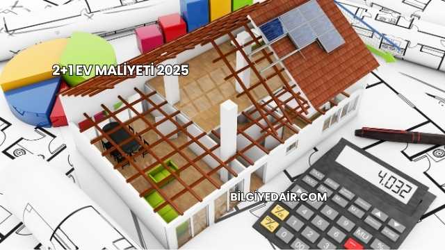 2+1 Ev Maliyeti 2025