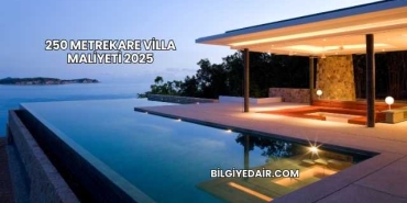 250 Metrekare Villa Maliyeti 2025