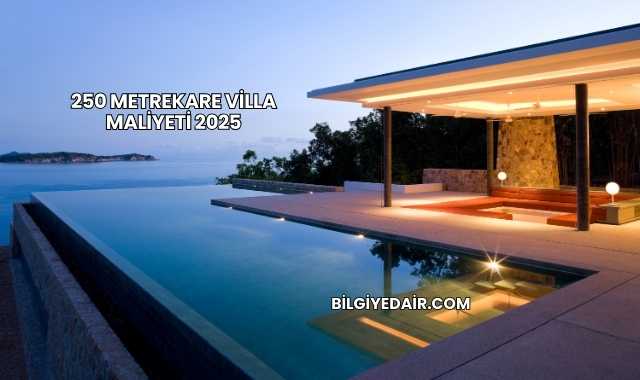 250 Metrekare Villa Maliyeti 2025