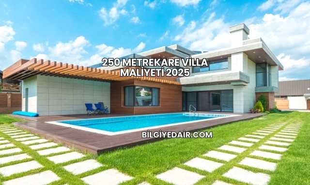 250 Metrekare Villa Maliyeti 2025