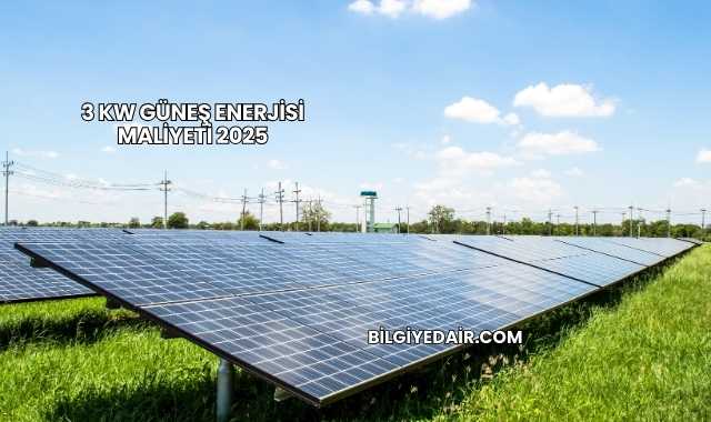 3 Kw Güneş Enerjisi Maliyeti 2025