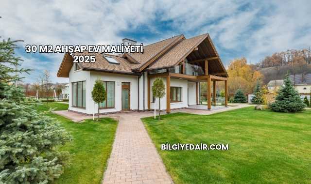 30 m2 Ahşap Ev Maliyeti 2025