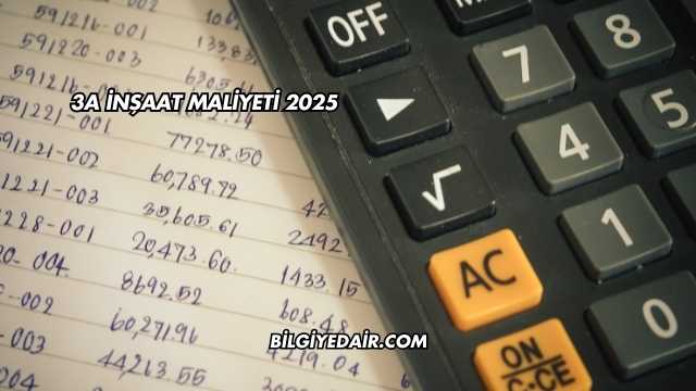 3A İnşaat Maliyeti 2025