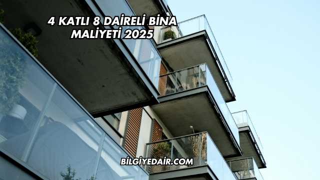 4 Katlı 8 Daireli Bina Maliyeti 2025