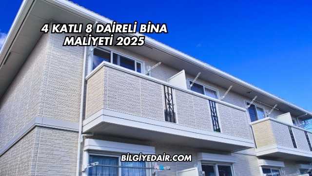 4 Katlı 8 Daireli Bina Maliyeti 2025