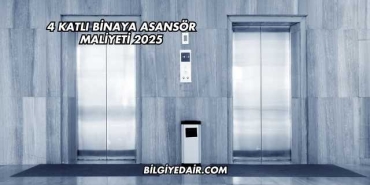 4 Katlı Binaya Asansör Maliyeti 2025