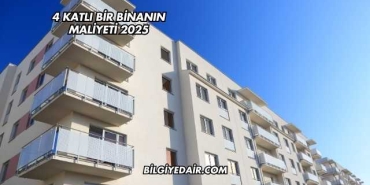 4 Katlı Bir Binanın Maliyeti 2025