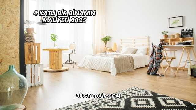 4 Katlı Bir Binanın Maliyeti 2025