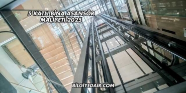 5 Katlı Bina Asansör Maliyeti 2025