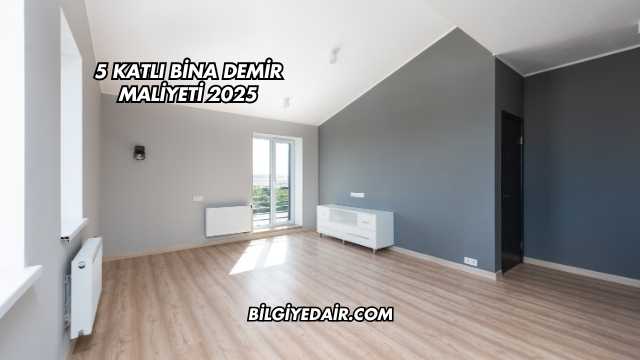 5 Katlı Bina Demir Maliyeti 2025