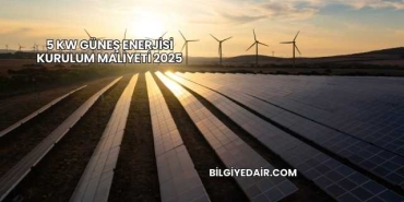 5 kW Güneş Enerjisi Kurulum Maliyeti 2025
