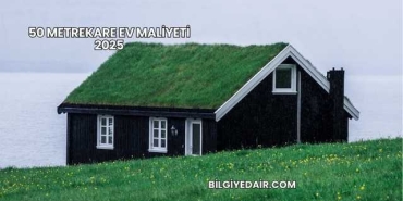 50 Metrekare Ev Maliyeti 2025