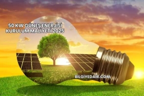 50 kW Güneş Enerjisi Kurulum Maliyeti 2025