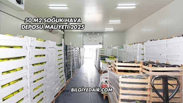 50 m2 Soğuk Hava Deposu Maliyeti 2025