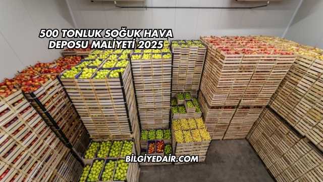 500 Tonluk Soğuk Hava Deposu Maliyeti 2025