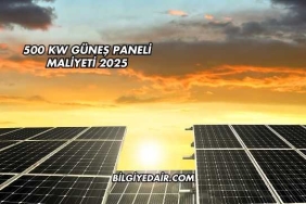 500 kW Güneş Paneli Maliyeti 2025