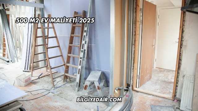 500 m2 Ev Maliyeti 2025