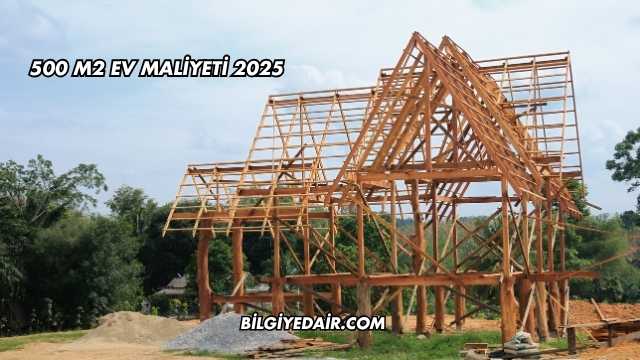 500 m2 Ev Maliyeti 2025