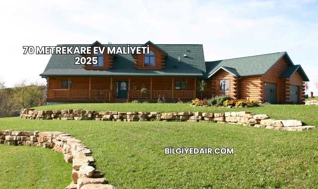 70 Metrekare Ev Maliyeti 2025