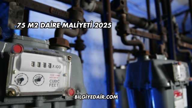 75 m2 Daire Maliyeti 2025