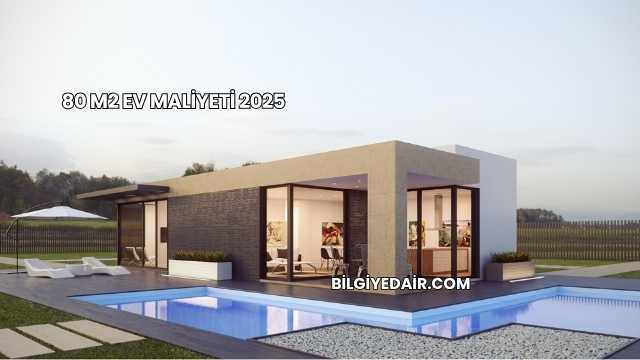 80 m2 Ev Maliyeti 2025