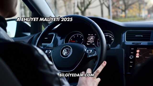 A Ehliyet Maliyeti 2025