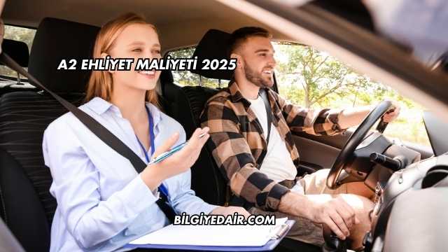 A2 Ehliyet Maliyeti 2025
