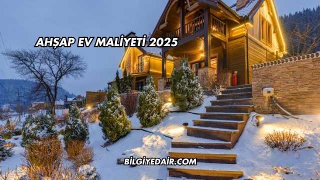 Ahşap Ev Maliyeti 2025