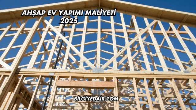 Ahşap Ev Yapımı Maliyeti 2025