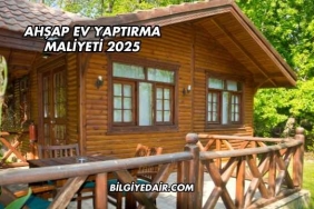 Ahşap Ev Yaptırma Maliyeti 2025