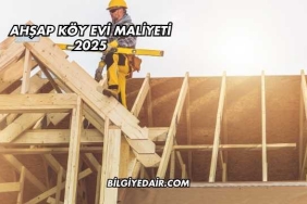 Ahşap Köy Evi Maliyeti 2025