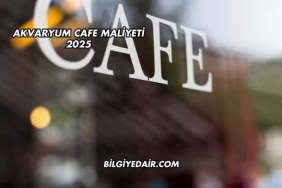 Akvaryum Cafe Maliyeti 2025