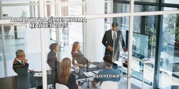 Almanya’da Şirket Kurma Maliyeti 2025