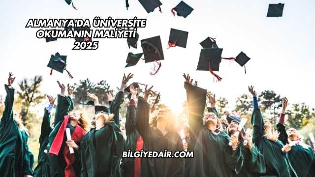 Almanya'da Üniversite Okumanın Maliyeti 2025