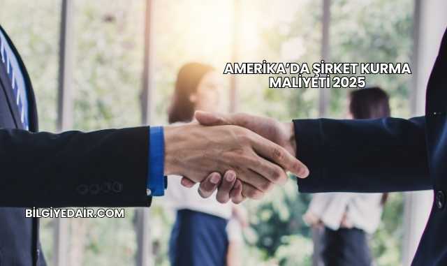Amerika’da Şirket Kurma Maliyeti 2025