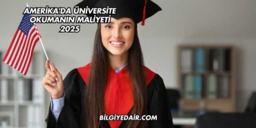 Amerika'da Üniversite Okumanın Maliyeti 2025