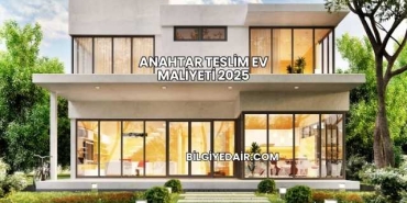 Anahtar Teslim Ev Maliyeti 2025