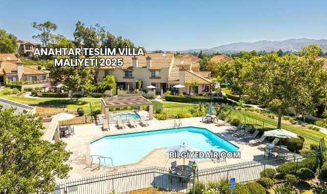 Anahtar Teslim Villa Maliyeti 2025