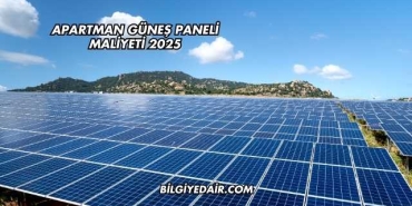 Apartman Güneş Paneli Maliyeti 2025
