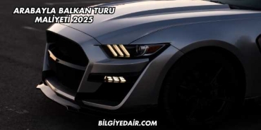 Arabayla Balkan Turu Maliyeti 2025
