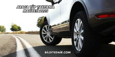 Araca Tüp Taktırma Maliyeti 2025