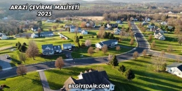 Arazi Çevirme Maliyeti 2025