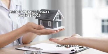 Arsa Payı Hariç İnşaat Maliyeti 2025