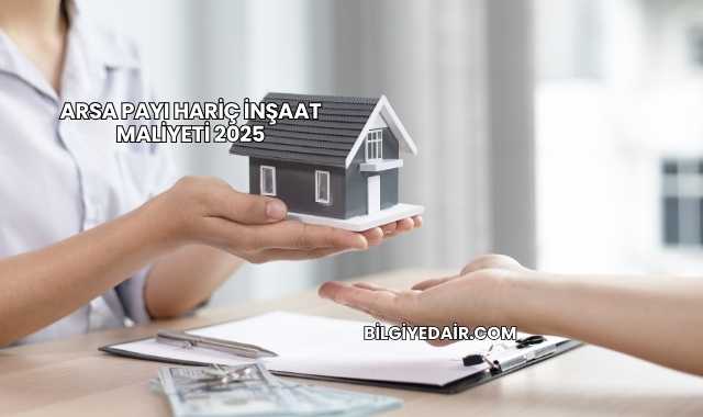 Arsa Payı Hariç İnşaat Maliyeti 2025