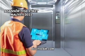 Asansör Yeşil Etiket Maliyeti 2025