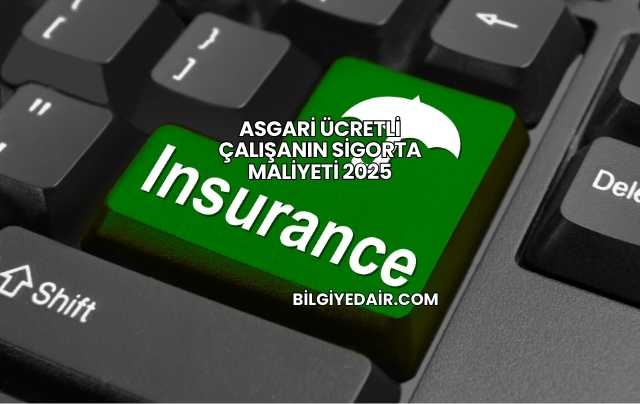 Asgari Ücretli Çalışanın Sigorta Maliyeti 2025