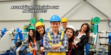 Asgari Ücretli İşçinin SGK Maliyeti 2025