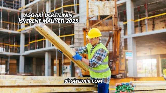 Asgari Ücretlinin İşverene Maliyeti 2025