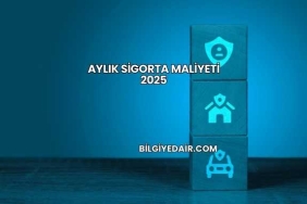 Aylık Sigorta Maliyeti 2025